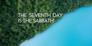 The Seventh day Sabbath