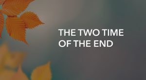 The Time of The End