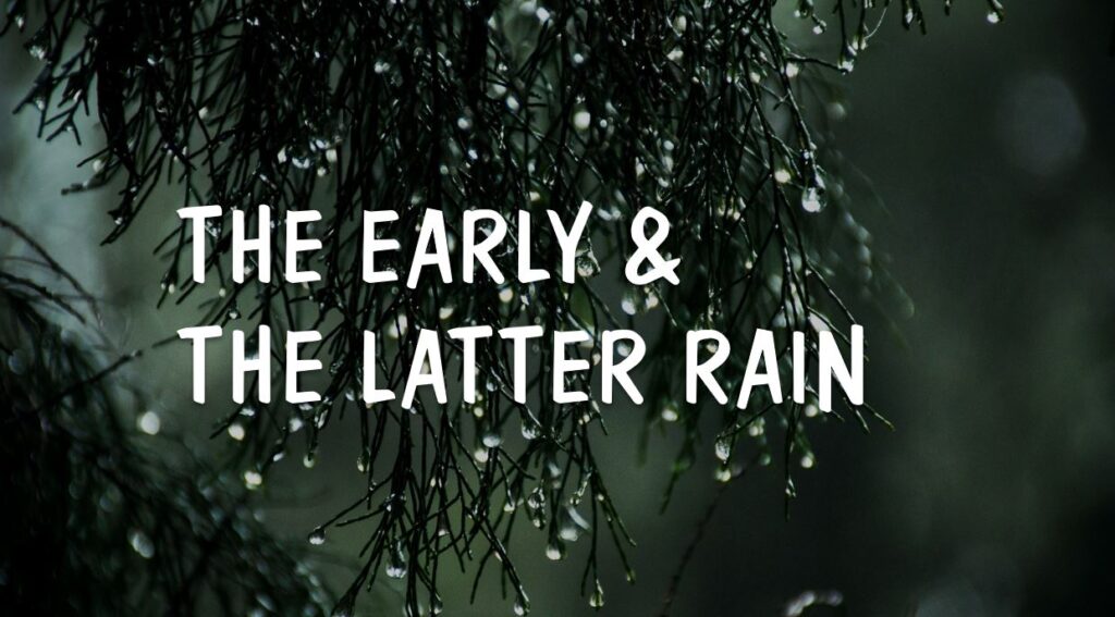 The Early And Latter Rain - Watch Ye Therefore