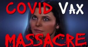 COVID VAX MASSACRE