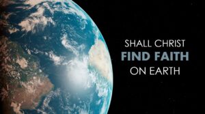 Shall I Find Faith on Earth