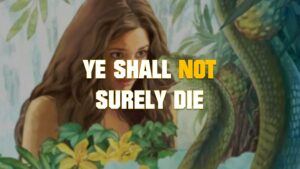 Ye Shall not Surely Die