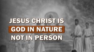 THE NATURE OF JESUS CHRIST