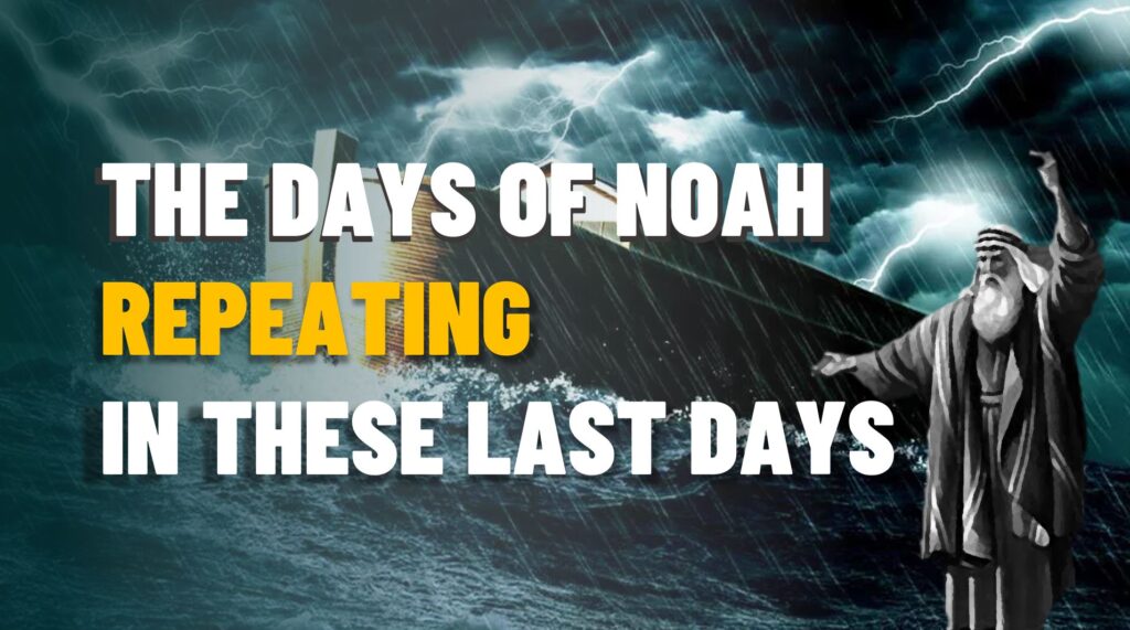 AS IN THE DAYS OF NOAH WERE - Watch Ye Therefore
