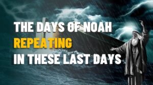 AS IN THE DAYS OF NOAH WERE