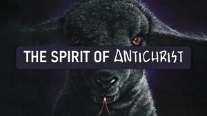 THE SPIRIT OF ANTICHRIST