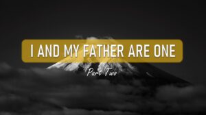 I AND MY FATHER ARE ONE