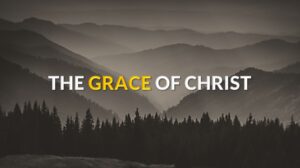 THE GRACE OF CHRIST