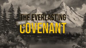 THE EVERLASTING COVENANT