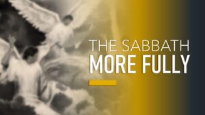 SABBATH MORE FULLY