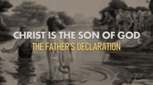 CHRIST IS THE SON OF GOD