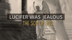 THE JEALOUSY OF LUCIFER