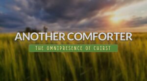 THE OMNIPRESENCE OF CHRIST