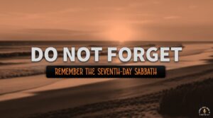 DO NOT FORGET THE SABBATH
