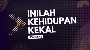 INILAH KEHIDUPAN KEKAL