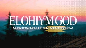 ARTI KATA ELOHIYM DI KEJADIAN 1:1