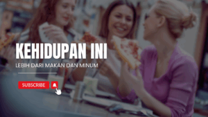 KEHIDUPAN INI LEBIH DARI MAKAN DAN MINUM