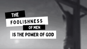 YANG DIANGGAP KEBODOHAN ADALAH KUASA YANG MENYELAMATKAN